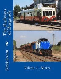 bokomslag The Railways of Burgundy: Volume 1 - Nièvre
