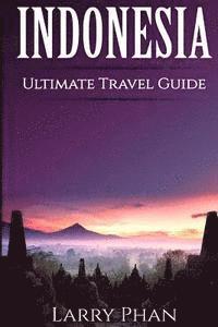 bokomslag Indonesia: Ultimate Pocket Travel Guide to the Best Rising Destination. All you need to know to get the best experience for your