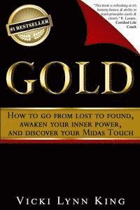 bokomslag Gold: How To Go From Lost To Found, Awaken Your Inner Power, And Discover Your Midas Touch