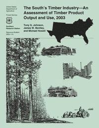 bokomslag The South's Timber Industry-An Assessment of Timber Product Output and Use, 2003