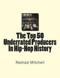 bokomslag The Top 50 Underrated Producers In Hip-Hop History
