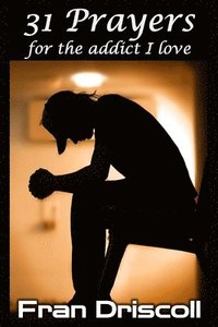 bokomslag 31 Prayers for the Addict I Love