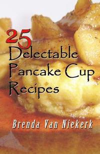 bokomslag 25 Delectable Pancake Cup Recipes