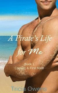 bokomslag A Pirate's Life for Me Book One: Captain & First Mate