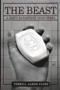 bokomslag The Beast: A Dirty Bathhouse Soap Opera (Episode 07)