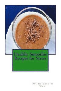 bokomslag Healthy Smoothie Recipes for Stress