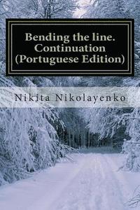 bokomslag Bending the line. Continuation (Portuguese Edition)