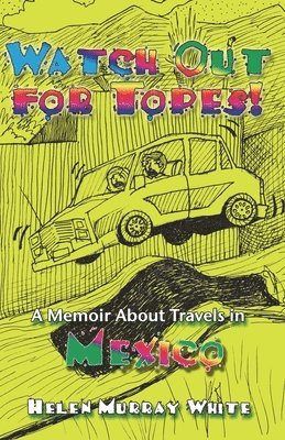 bokomslag Watch Out for Topes: A Memoir About Travels in Mexico