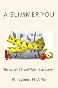 bokomslag A Slimmer You: The Aureen 3 Prong Weight Loss System
