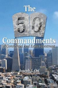 Joseph J. Ori - The 50 Commandments of Commercial Real Estate Investment, Häftad
