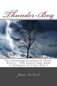 bokomslag Thunder-Boy: The Transmogrification of Three-Rivers: The Sunset Saga Book 2: Pillagers of Time, Part 3