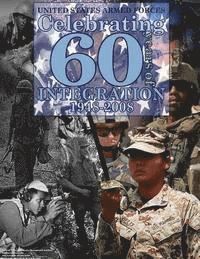 bokomslag United States Armed Forces Celebrating 60 Years of Integration 1948-2008