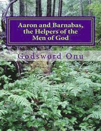 bokomslag Aaron and Barnabas, the Helpers of the Men of God: The Ministries of Aaron and Barnabas