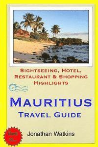 bokomslag Mauritius Travel Guide: Sightseeing, Hotel, Restaurant & Shopping Highlights