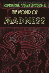 bokomslag The World of Madness: A Comedy of Substance(s)