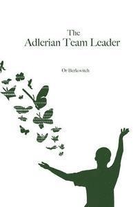 bokomslag The Adlerian Team Leader