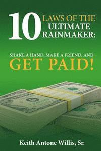bokomslag 10 Laws of the Ultimate Rainmaker, Shake a Hand, Make a Friend and Get Paid 2.0