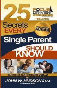 bokomslag 25 Secrets Every Single Parent Should Know: Parent Powers by the Change Agent