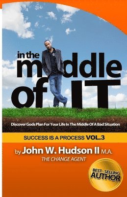 In the Middle of IT: Discover Gods Plan For Your Life In The Middle of A Bad Situation 1