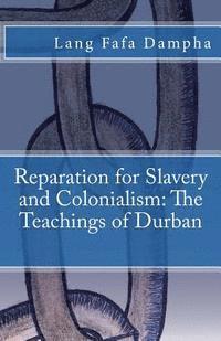 bokomslag Reparation for Slavery and Colonialism: The Teachings of Durban