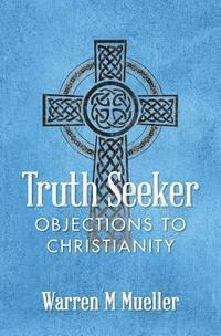 bokomslag Truth Seeker: Objections to Christianity