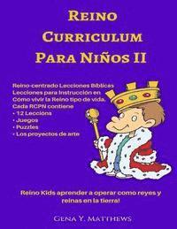 Reino Curriculum Para Ninos II: Reino Kids Aprender a Operar Como Reyes y Reinas en La Tierra! 1