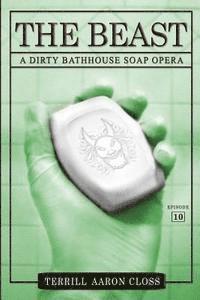 bokomslag The Beast: A Dirty Bathhouse Soap Opera (Episode 10)