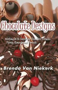 bokomslag Chocolate Designs: Working With Chocolate Transfers, Stencils, Piping, Runouts a