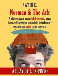 bokomslag Satire: Norman and The Ark: A hilarious satire about global warming, great floods, self-appointed evangelists, interplanetary