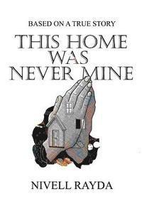 bokomslag This Home Was Never Mine: A true story on religious persecution