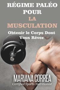 Mariana Correa - REGIME PALEO Pour la MUSCULATION: Obtenir le corps dont vous revez, Häftad