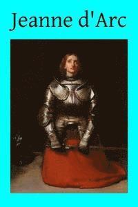 bokomslag Jeanne d'Arc: The Story of Her Life and Death