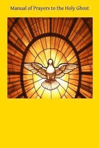 bokomslag Manual of Prayers to the Holy Ghost