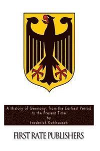 A History of Germany; from the Earliest Period to the Present Time 1