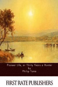 bokomslag Pioneer Life, or Thirty Years a Hunter