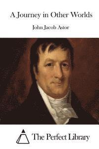 John Jacob Astor, The Perfect Library - A Journey in Other Worlds, Häftad