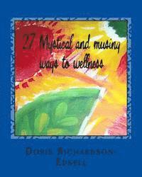 Doris Richardson-Edsell - 27 Mystical and musing ways to wellness, Häftad. Tillgänglighet: Lägg i varukorg