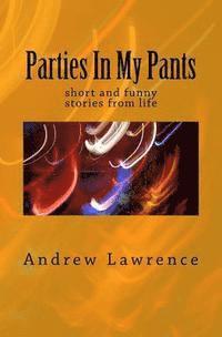 bokomslag Parties In My Pants: short and funny stories from life