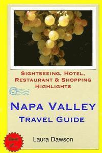 bokomslag Napa Valley Travel Guide: Sightseeing, Hotel, Restaurant & Shopping Highlights