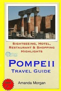 bokomslag Pompeii Travel Guide: Sightseeing, Hotel, Restaurant & Shopping Highlights