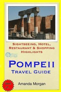 Pompeii Travel Guide: Sightseeing, Hotel, Restaurant & Shopping Highlights 1