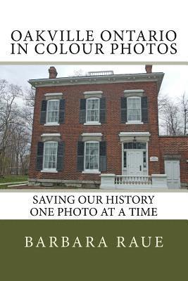 Oakville Ontario in Colour Photos: Saving Our History One Photo at a Time 1