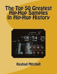 bokomslag The Top 50 Greatest Hip-Hop Samples In Hip-Hop History