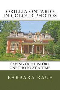 bokomslag Orillia Ontario in Colour Photos: Saving Our History One Photo at a Time