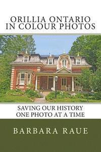 Barbara Raue - Orillia Ontario in Colour Photos: Saving Our History One Photo at a Time, Häftad