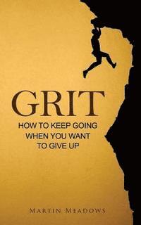bokomslag Grit: How to Keep Going When You Want to Give Up