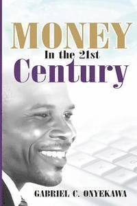 bokomslag Money In The 21st Century: A Practical Approach to Supernatural Prosperity