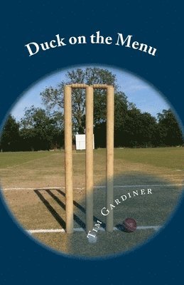 Duck on the Menu: The Story of Writtle Old Boys' Cricket Club 1