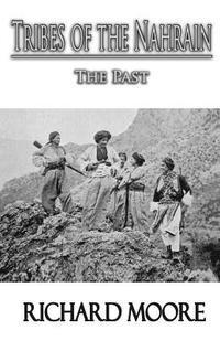 Richard Moore - Tribes of the Nahrain: The Past, Häftad