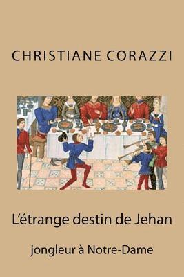 bokomslag L'étrange destin de Jehan: jongleur à Notre-Dame